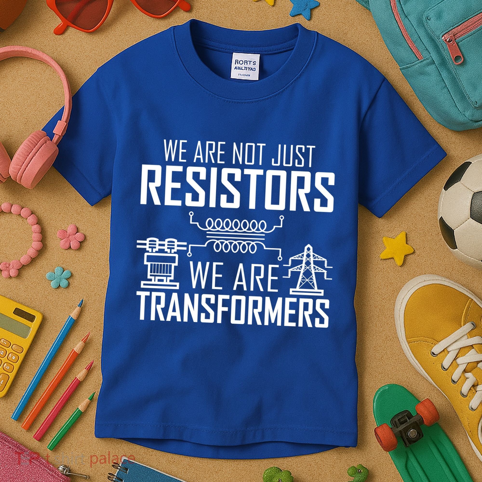 We Are Not Just Resistors We Are Transformers Science Kids T-Shirt