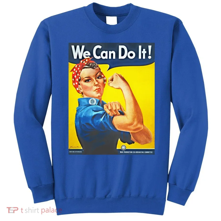 We Can Do It! Rosie Roosevelt Sweatshirt