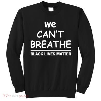 We Can't Breathe Black Lives Matter Sweatshirt