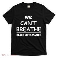 We Can't Breathe Black Lives Matter T-Shirt thumb 0
