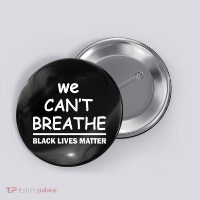 We Can't Breathe Black Lives Matter Button