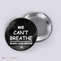 We Can't Breathe Black Lives Matter Button thumb 0