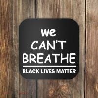 We Can't Breathe Black Lives Matter Coaster thumb 0
