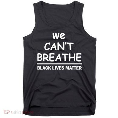 We Can't Breathe Black Lives Matter Tank Top