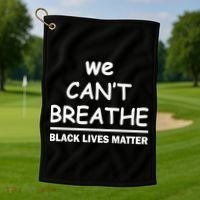 We Can't Breathe Black Lives Matter Golf Towel thumb 1