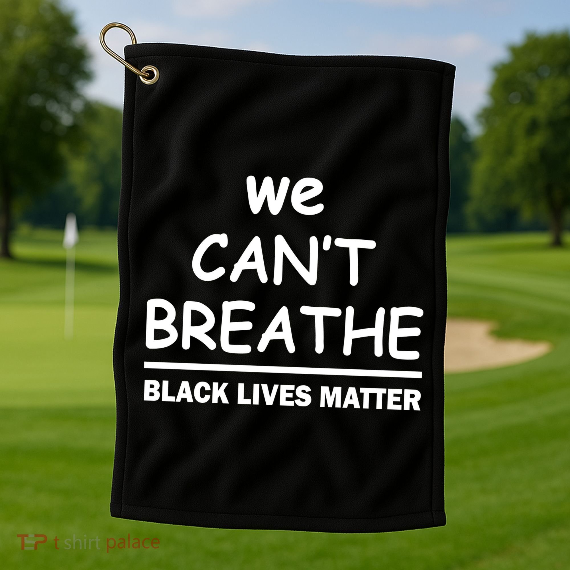 We Can't Breathe Black Lives Matter Golf Towel