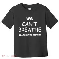 We Can't Breathe Black Lives Matter Toddler T-Shirt thumb 0