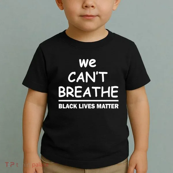 We Can't Breathe Black Lives Matter Toddler T-Shirt