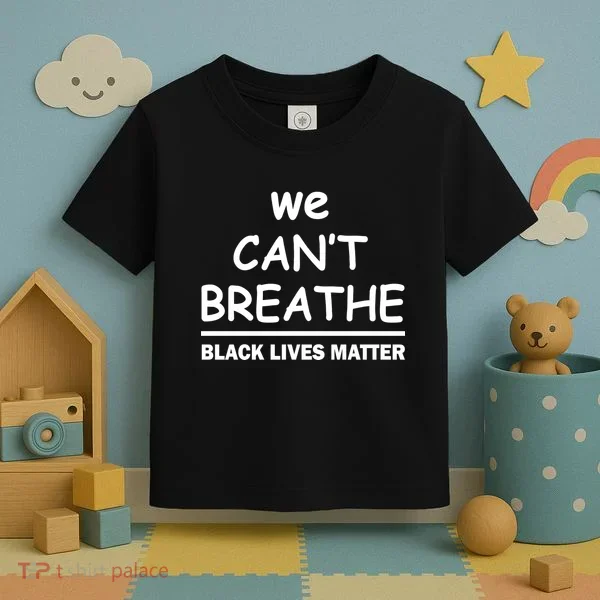 We Can't Breathe Black Lives Matter Toddler T-Shirt