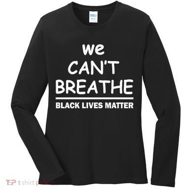 We Can't Breathe Black Lives Matter Women's Long Sleeve Shirt