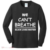 We Can't Breathe Black Lives Matter Kids Long Sleeve Shirt thumb 0
