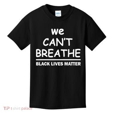 We Can't Breathe Black Lives Matter Kids T-Shirt