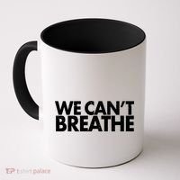 We Can't Breathe Protest Support Civil Rights Coffee Mug thumb 0