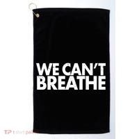 We Can't Breathe Protest Support Civil Rights Golf Towel thumb 0