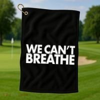 We Can't Breathe Protest Support Civil Rights Golf Towel thumb 1