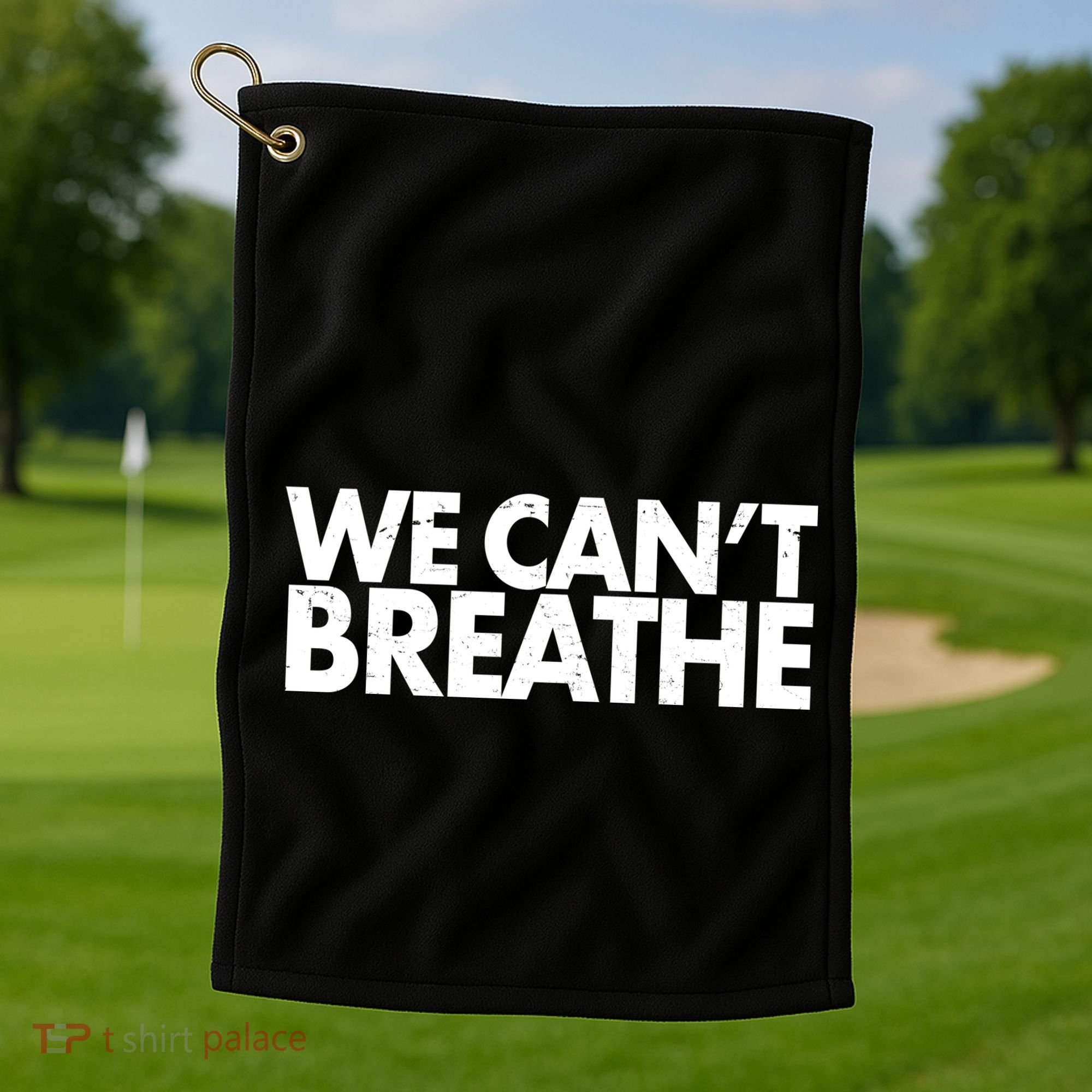 We Can't Breathe Protest Support Civil Rights Golf Towel