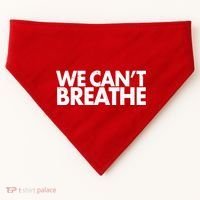 We Can't Breathe Protest Support Civil Rights USA-Made Doggie Bandana thumb 0