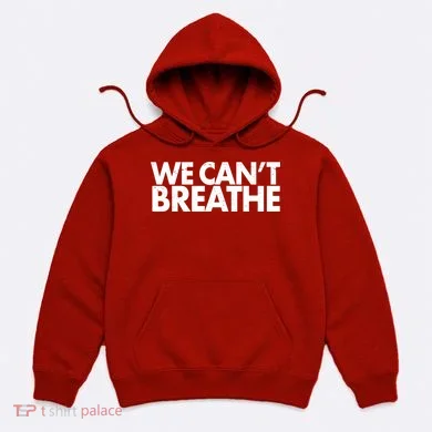 We Can't Breathe Protest Support Civil Rights Hoodie