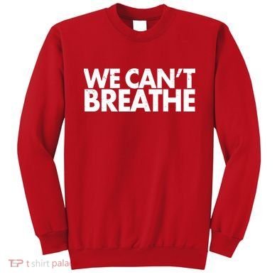 We Can't Breathe Protest Support Civil Rights Sweatshirt