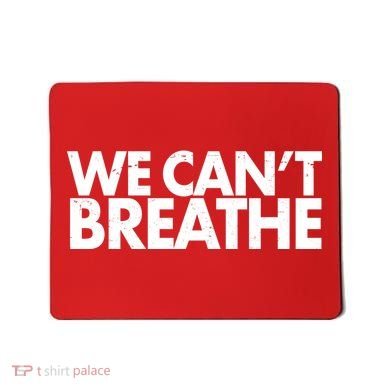 We Can't Breathe Protest Support Civil Rights Mousepad