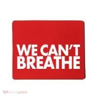 We Can't Breathe Protest Support Civil Rights Mousepad thumb 0