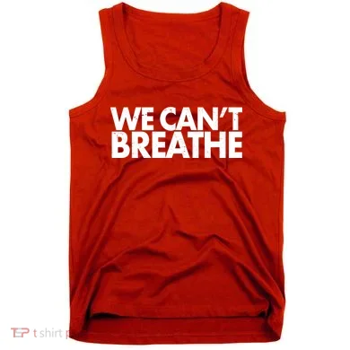 We Can't Breathe Protest Support Civil Rights Tank Top