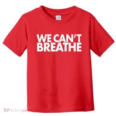 We Can't Breathe Protest Support Civil Rights Toddler T-Shirt