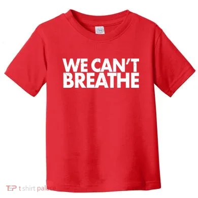 We Can't Breathe Protest Support Civil Rights Toddler T-Shirt