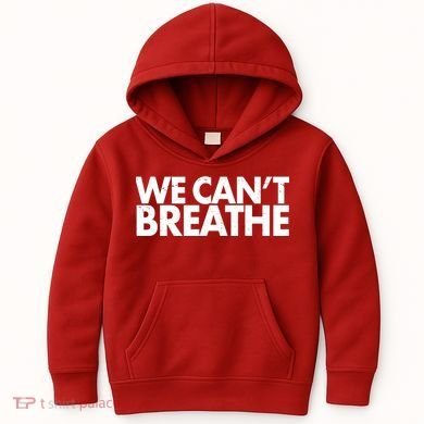 We Can't Breathe Protest Support Civil Rights Kids Hoodie