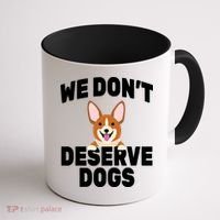 We Don't Deserve Dogs Coffee Mug thumb 1