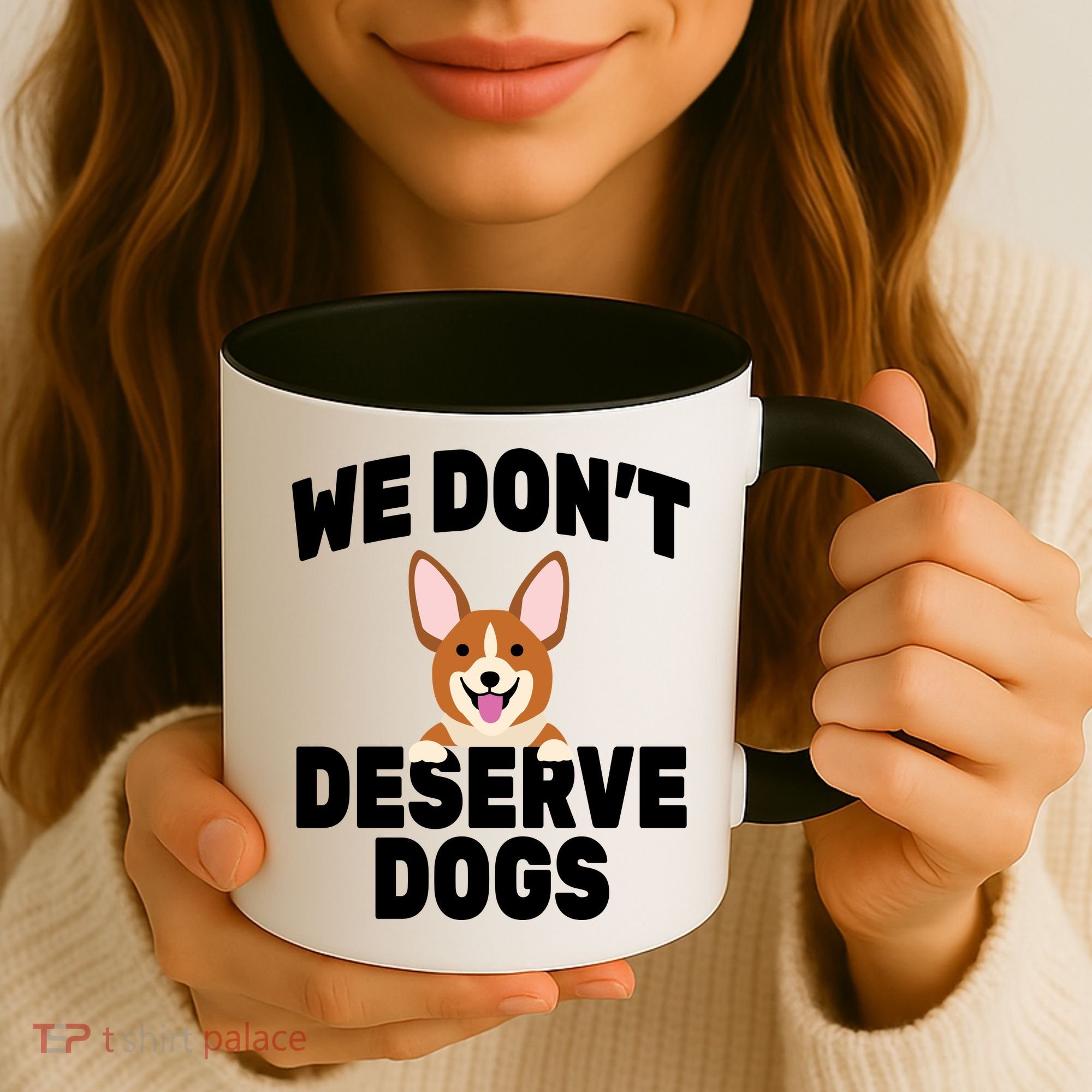 We Don't Deserve Dogs Coffee Mug