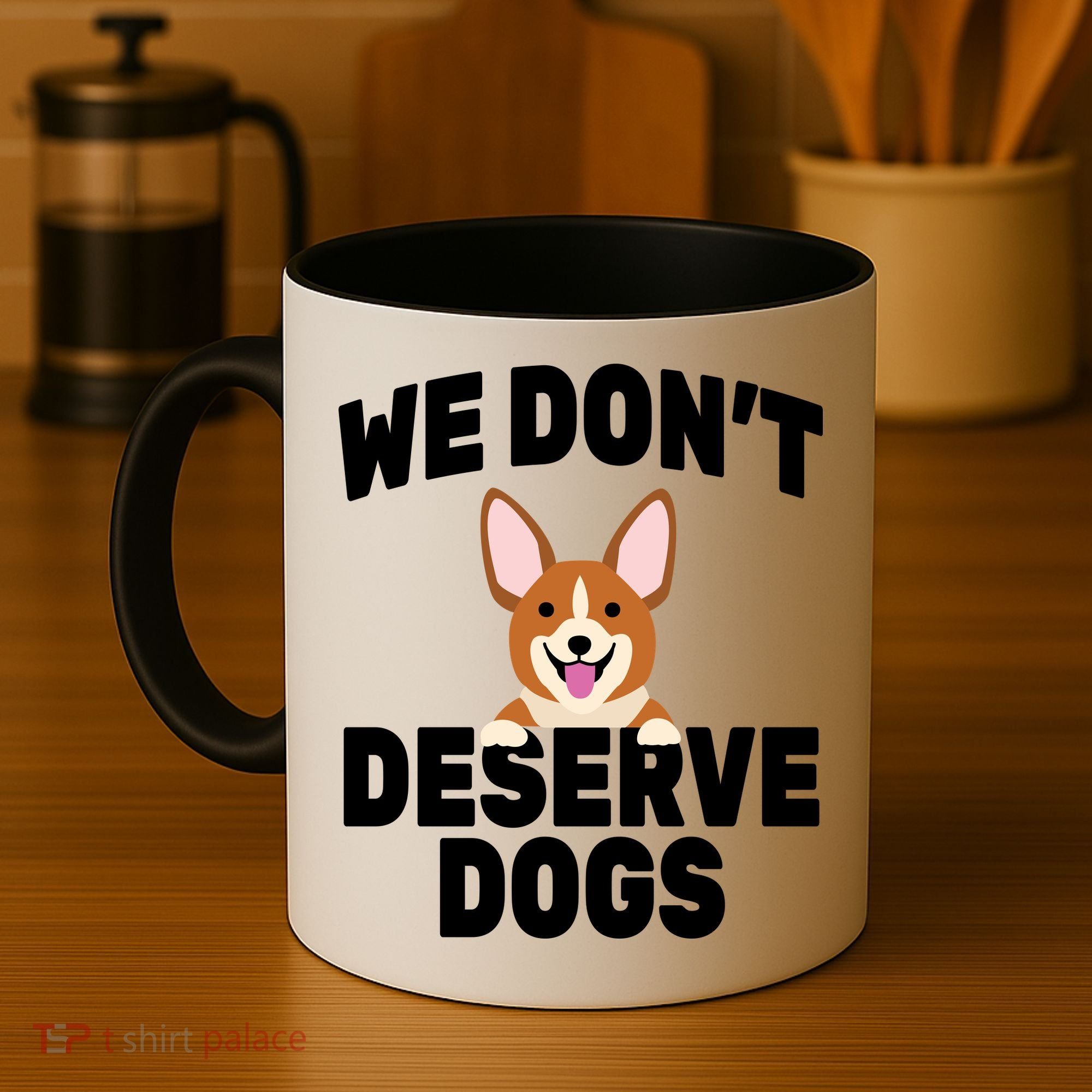 We Don't Deserve Dogs Coffee Mug