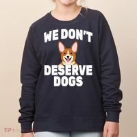 We Don't Deserve Dogs Women's Sweatshirt thumb 0