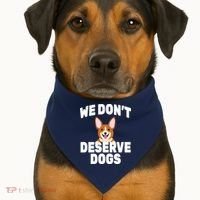 We Don't Deserve Dogs USA-Made Doggie Bandana thumb 1