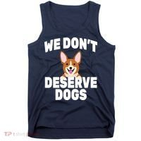 We Don't Deserve Dogs Tank Top thumb 0