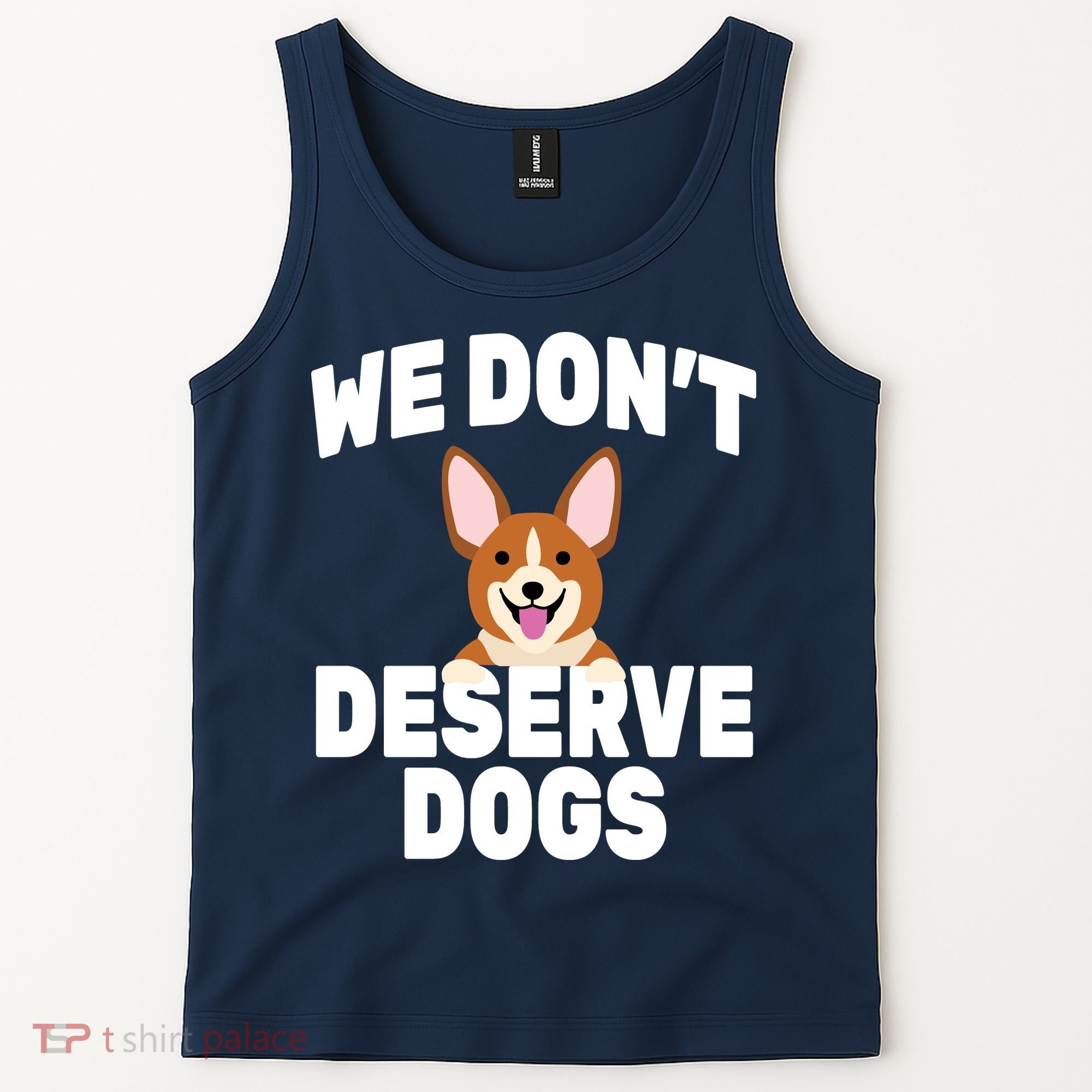 We Don't Deserve Dogs Tank Top
