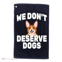 We Don't Deserve Dogs Golf Towel thumb 0