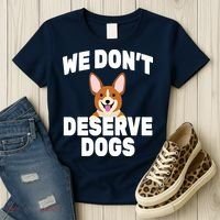 We Don't Deserve Dogs Women's T-Shirt thumb 3