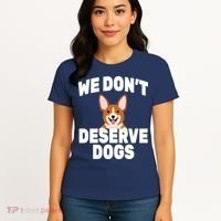 We Don't Deserve Dogs Women's T-Shirt thumb 4