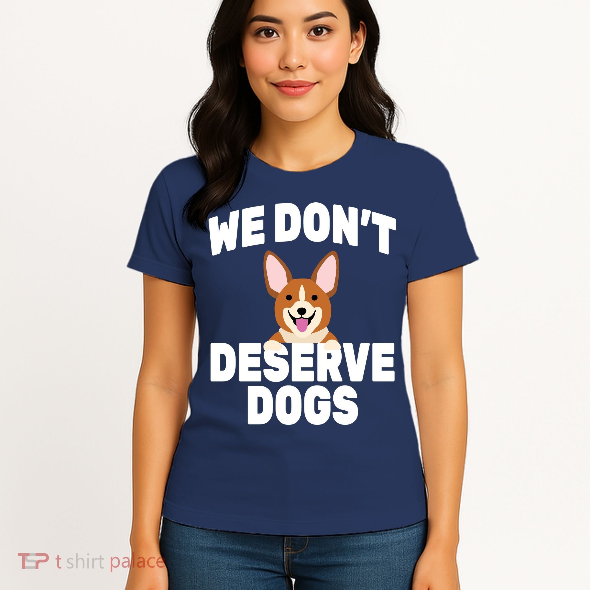 We Don't Deserve Dogs Women's T-Shirt