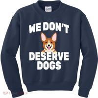 We Don't Deserve Dogs Kids Sweatshirt thumb 0