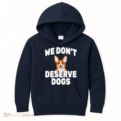 We Don't Deserve Dogs Kids Hoodie