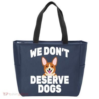 We Don't Deserve Dogs Tote Bag