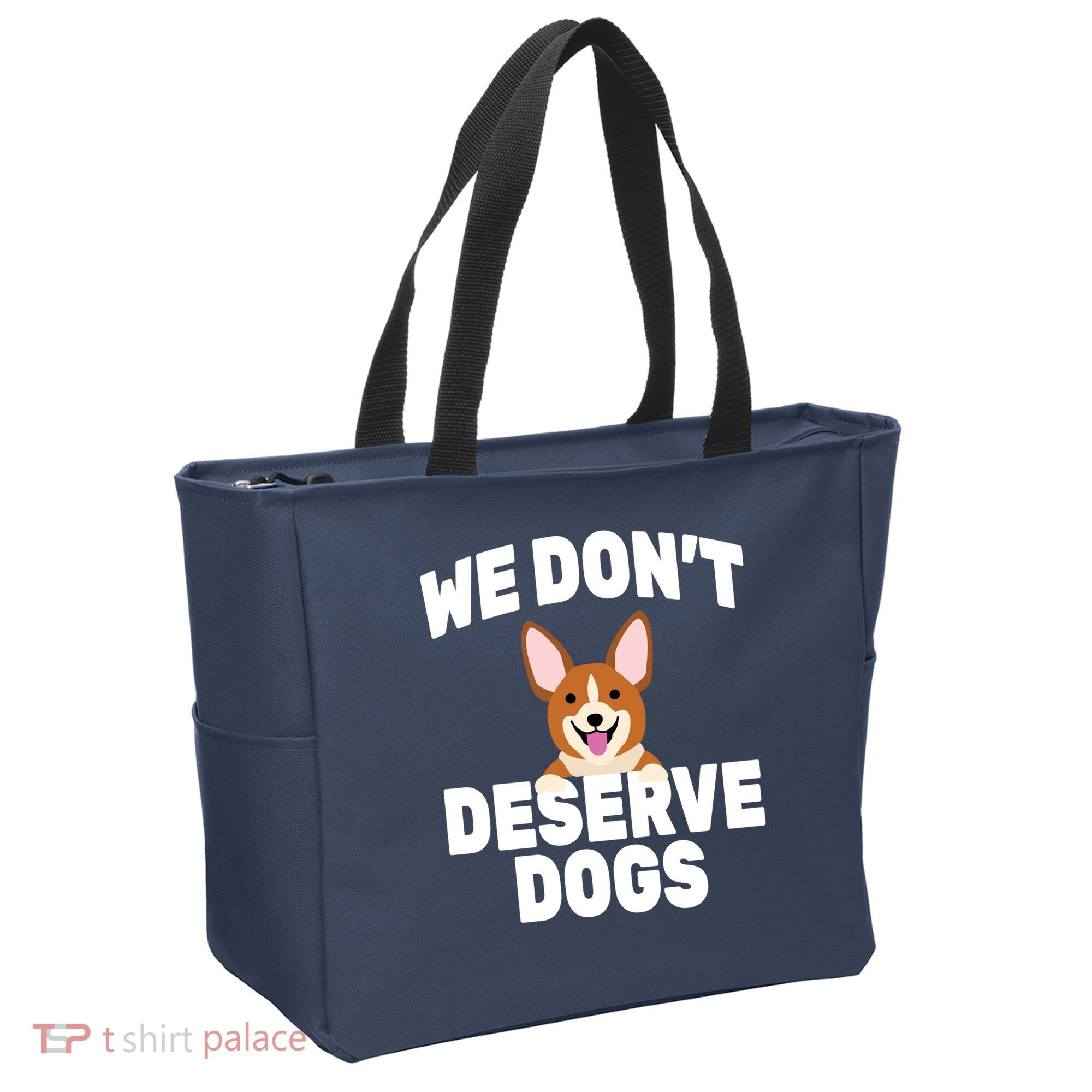 We Don't Deserve Dogs Tote Bag