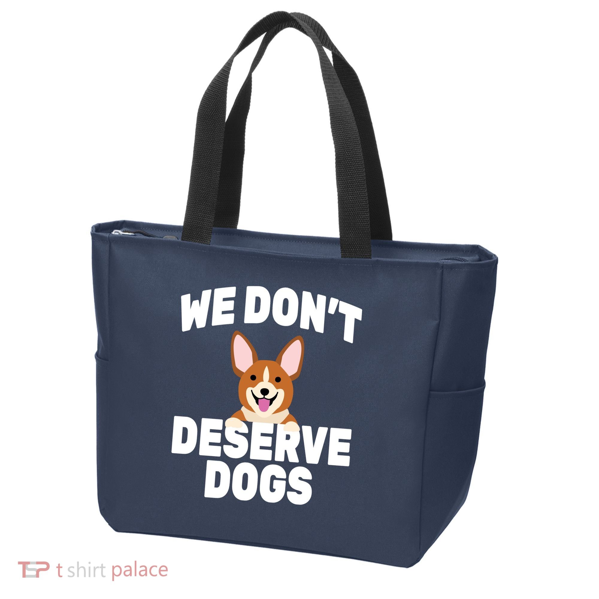 We Don't Deserve Dogs Tote Bag