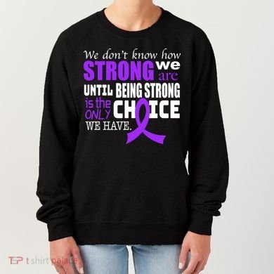 We Don't Know How Strong We Are Purple Ribbon Women's Sweatshirt