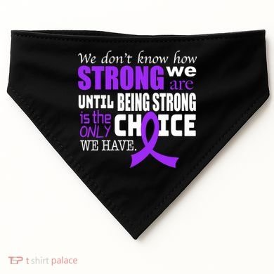 We Don't Know How Strong We Are Purple Ribbon USA-Made Doggie Bandana