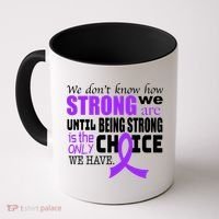 We Don't Know How Strong We Are Purple Ribbon Coffee Mug thumb 0