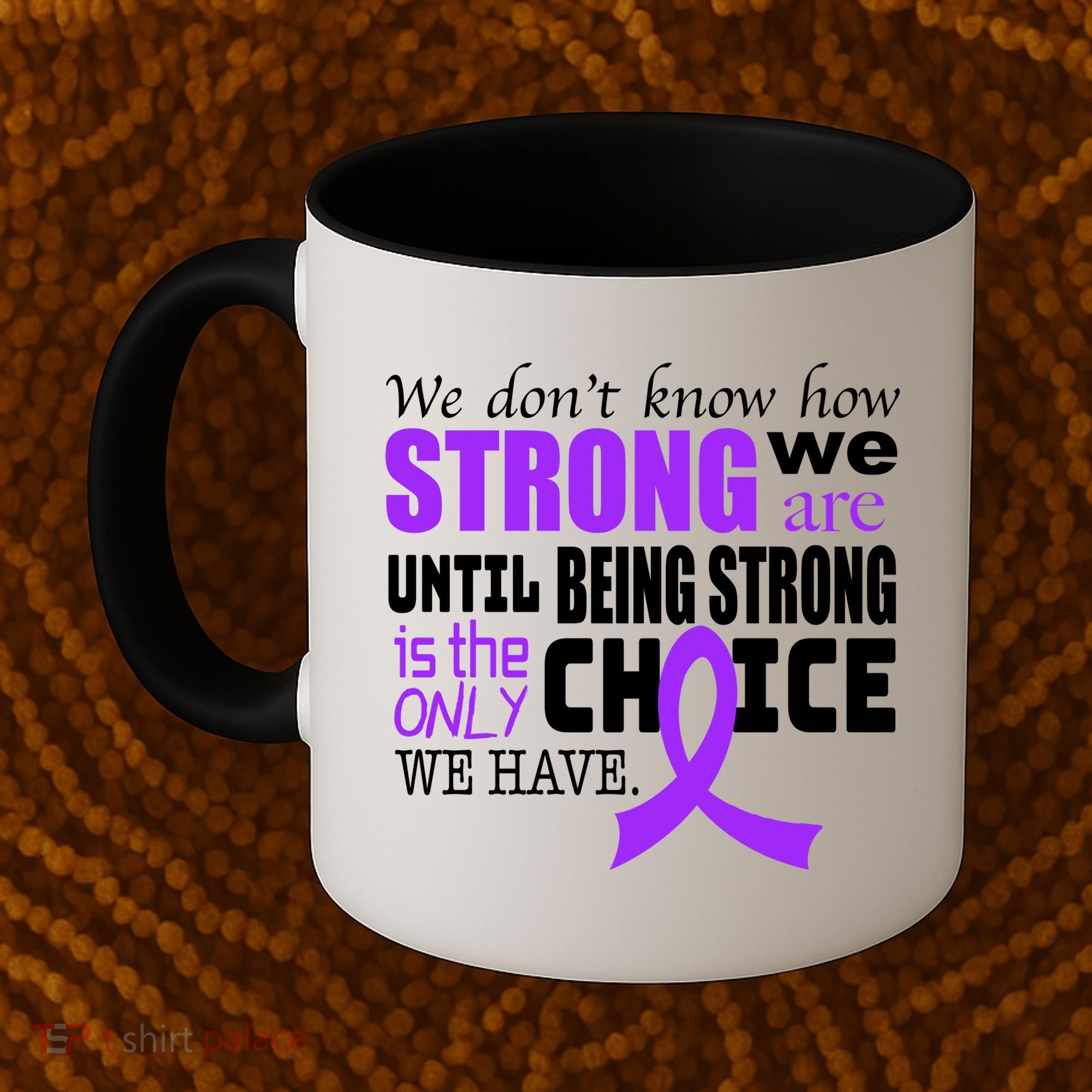 We Don't Know How Strong We Are Purple Ribbon Coffee Mug