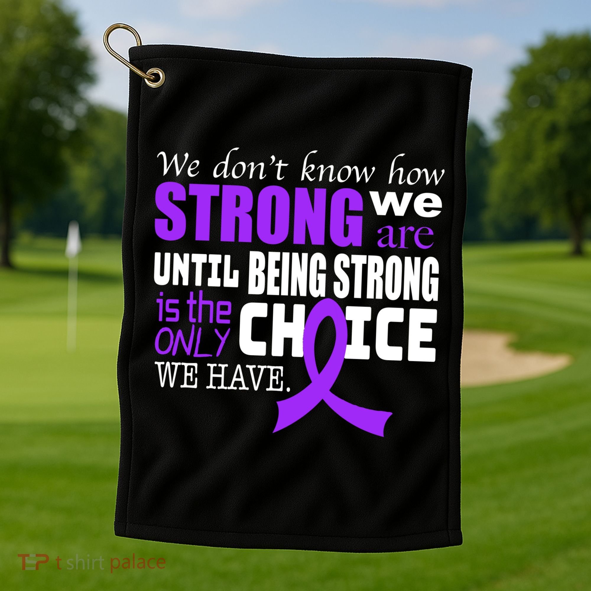 We Don't Know How Strong We Are Purple Ribbon Golf Towel